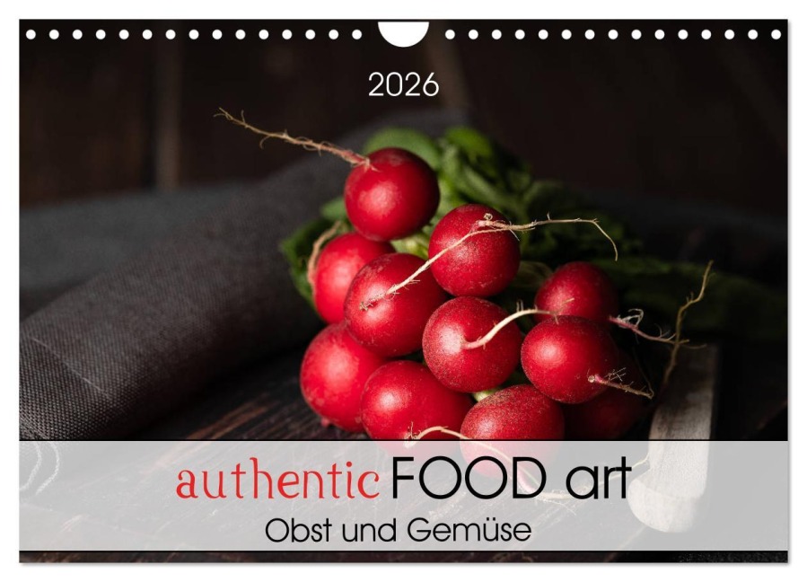 authentic FOOD art Obst und Gemüse (Wandkalender 2026 DIN A4 quer), CALVENDO Monatskalender - Chantal Dysli