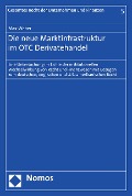 Cover-Bild zum Titel 'Die neue Marktinfrastruktur im OTC Derivatehandel' von 'Max Weber'