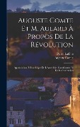 Cover-Bild zum Titel 'Auguste Comte Et M. Aulard À Propos De La Révolution' von 'Auguste Comte, Pierre Laffitte'