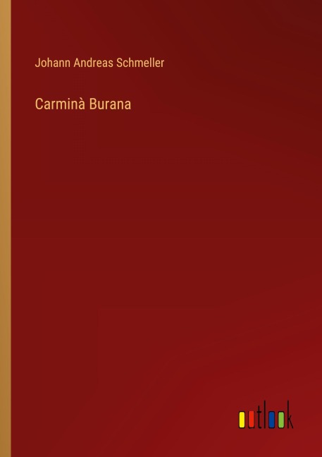 Carminà Burana - Johann Andreas Schmeller