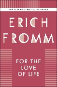 For the Love of Life - Erich Fromm