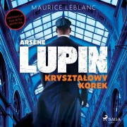 Cover-Bild zum Titel 'Arsène Lupin. Kryszta¿owy korek' von 'Maurice Leblanc'
