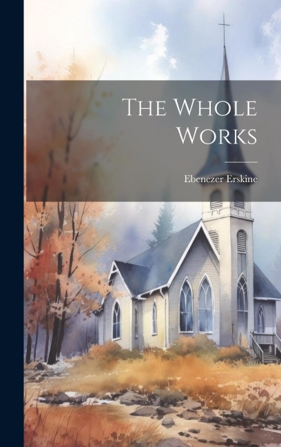 The Whole Works - Ebenezer Erskine