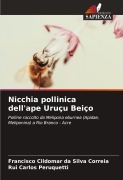 Cover-Bild zum Titel 'Nicchia pollinica dell'ape Uruçu Beiço' von 'Francisco Cildomar da Silva Correia, Rui Carlos Peruquetti'