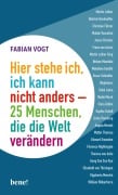 Cover-Bild zum Titel 'Hier stehe ich, ich kann nicht anders - 25 Menschen, die die Welt verändern' von 'Fabian Vogt'