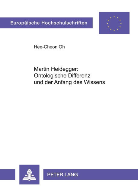 Martin Heidegger: Ontologische Differenz und der Anfang des Wissens - Hee-Cheon Oh