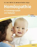 Homöopathie in Schwangerschaft und Babyzeit - Markus Wiesenauer, Sabine Knapp