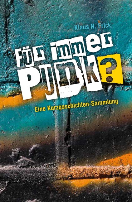 Für immer Punk? - Klaus N. Frick