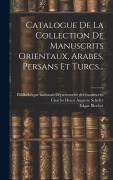 Cover-Bild zum Titel 'Catalogue De La Collection De Manuscrits Orientaux, Arabes, Persans Et Turcs...' von 'Edgar Blochet'