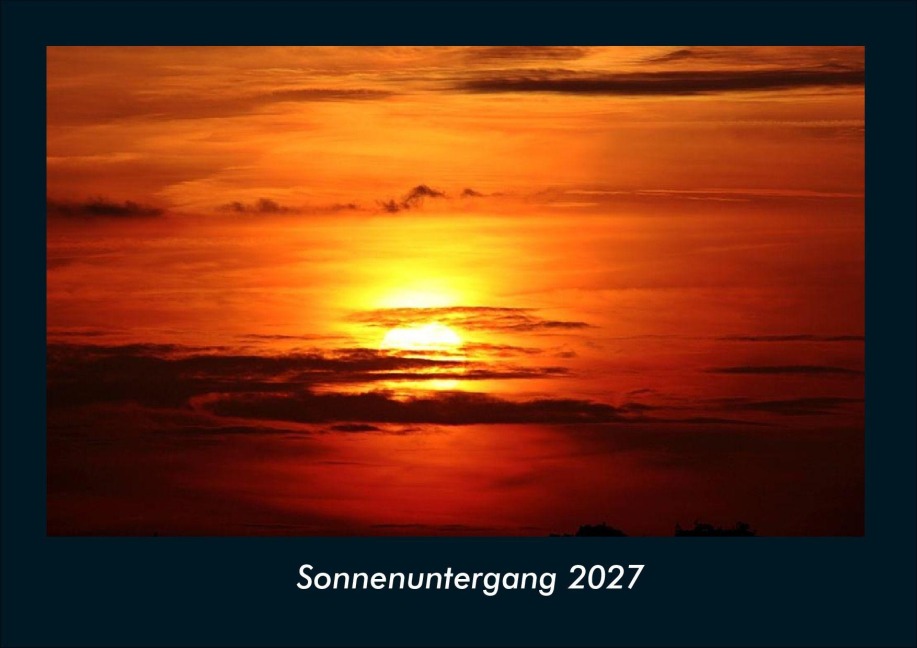 Sonnenuntergang 2027 Fotokalender DIN A4 - Tobias Schmitt, Kevin Heber