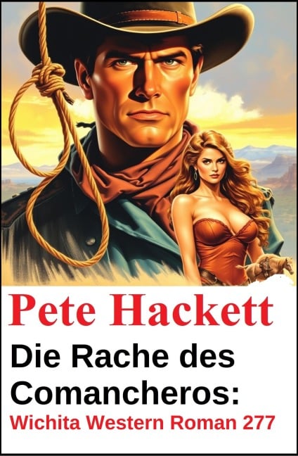 Die Rache des Comancheros: Wichita Western Roman 277 - Pete Hackett