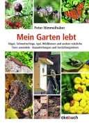Cover-Bild zum Titel 'Mein Garten lebt' von 'Peter Himmelhuber'