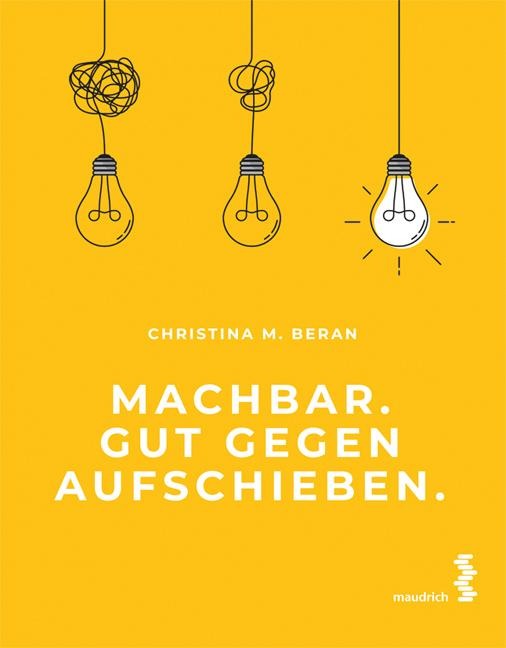 Machbar. Gut gegen Aufschieben. - Christina M. Beran