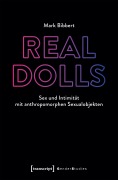 Cover-Bild zum Titel 'Real Dolls - Sex und Intimität mit anthropomorphen Sexualobjekten' von 'Mark Bibbert'