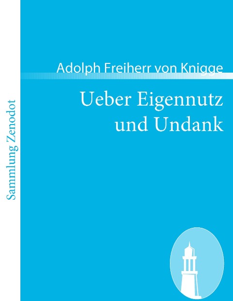Ueber Eigennutz und Undank - Adolph Freiherr Von Knigge