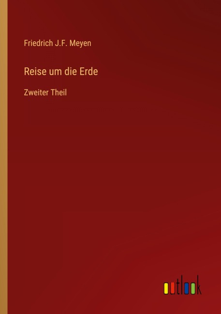 Reise um die Erde - Friedrich J. F. Meyen
