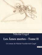 Cover-Bild zum Titel 'Les Âmes mortes - Tome II' von 'Nikolai Gogol'