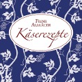 Cover-Bild zum Titel 'Feine Allgäuer Käserezepte' von ''