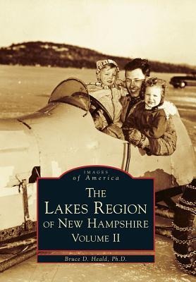 The Lakes Region of New Hampshire: Volume II - Bruce D. Heald Ph. D.
