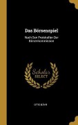 Cover-Bild zum Titel 'Das Börsenspiel: Nach Den Protokollen Der Börsenkommission' von 'Otto Bahr'