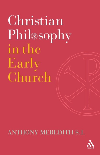 Christian Philosophy in the Early Church - Anthony Meredith Sj