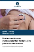 Cover-Bild zum Titel 'Bestandsaufnahme multiresistenter Bakterien im pädiatrischen Umfeld' von 'Lamia Tilouche, Khawla Ayechi'