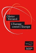 L'Europe contre l'Europe - Olivier Ferrand