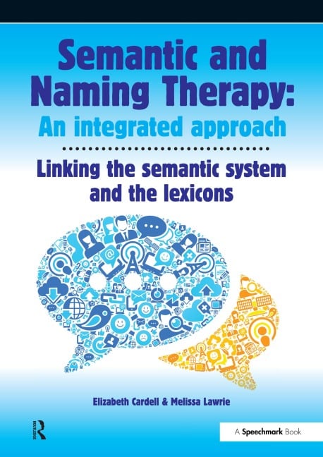 Semantic & Naming Therapy: An Integrated Approach - Elizabeth Cardell, Melissa Lawrie