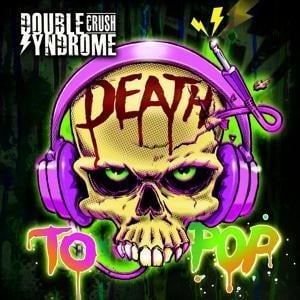 Death to Pop - Double Crush Syndrome