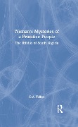 Cover-Bild zum Titel 'Woman's Mysteries of a Primitive People' von 'D. A. Talbot'