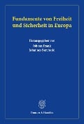 Fundamente von Freiheit und Sicherheit in Europa. - 