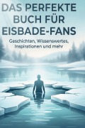 Cover-Bild zum Titel 'Das perfekte Buch für Eisbade-Fans' von 'Alexander Schulz'