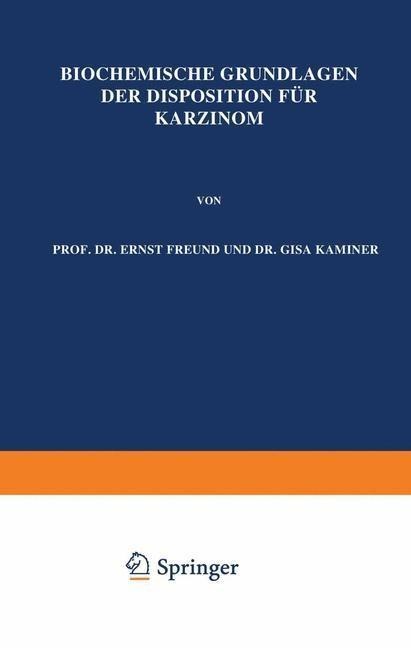 Biochemische Grundlagen der Disposition für Karzinom - Ernst Freund