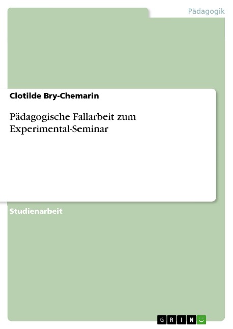 Pädagogische Fallarbeit zum Experimental-Seminar - Clotilde Bry-Chemarin