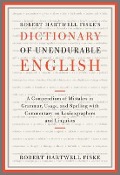 Cover-Bild zum Titel 'Robert Hartwell Fiske's Dictionary of Unendurable English' von 'Robert Hartwell Fiske'
