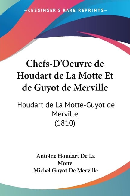 Chefs-D'Oeuvre de Houdart de La Motte Et de Guyot de Merville - Antoine Houdart De La Motte, Michel Guyot De Merville