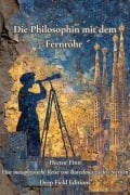 Cover-Bild zum Titel 'Die Philosophin mit dem Fernrohr: Eine metaphysische Reise von Barcelona zu den Sternen' von 'Hector Finn'