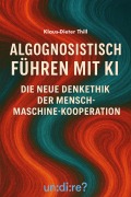 Cover-Bild zum Titel 'Algognosistisch führen mit KI' von 'Klaus-Dieter Thill'