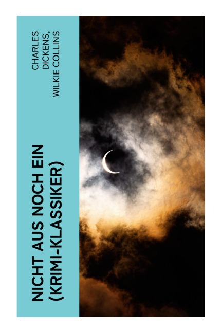 Nicht aus noch ein (Krimi-Klassiker) - Charles Dickens, Wilkie Collins