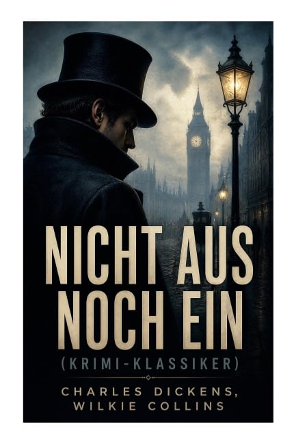 Nicht aus noch ein (Krimi-Klassiker) - Charles Dickens, Wilkie Collins