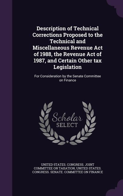 Description of Technical Corrections Proposed to the Technical and Miscellaneous Revenue Act of 1988, the Revenue Act of 1987, and Certain Other tax Legislation - 