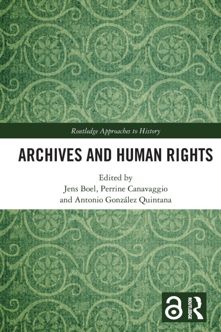 Archives and Human Rights - Jens Boel, Perrine Canavaggio, Antonio González Quintana