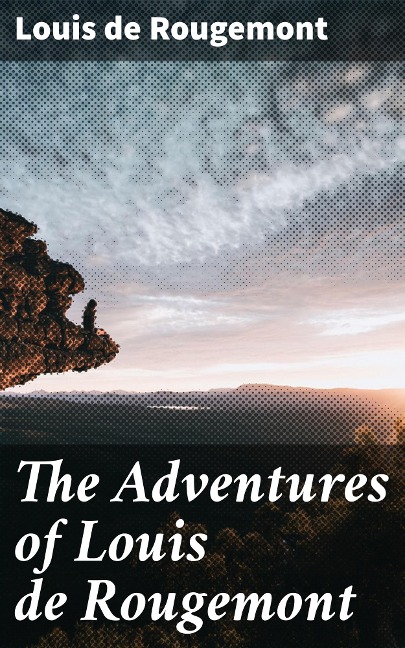 The Adventures of Louis de Rougemont - Louis de Rougemont