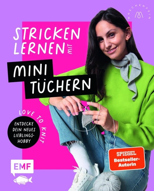 Love to knit: Stricken lernen mit Mini-Tüchern von @maschenfein - Marisa Nöldeke, Lisa Kirchhoff, Sandra Groll