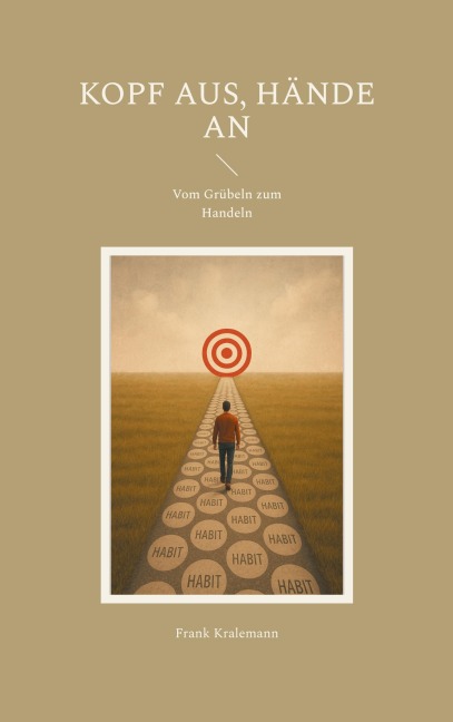 Kopf aus, Hände an - Frank Kralemann