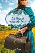 Cover-Bild zum Titel 'Zu Befehl, Frau Doktor!' von 'Karen Witemeyer'