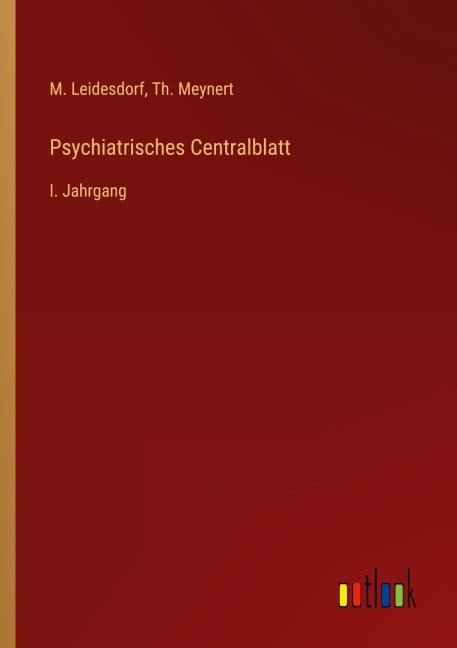 Psychiatrisches Centralblatt - M. Leidesdorf, Th. Meynert