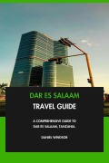 Cover-Bild zum Titel 'Dar es Salaam Travel Guide: A Comprehensive Guide to Dar es Salaam, Tanzania.' von 'Daniel Windsor'