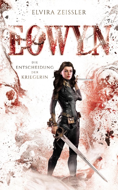Eowyn: Die Entscheidung der Kriegerin (Eowyn-Saga II) - Elvira Zeißler