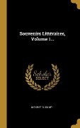 Cover-Bild zum Titel 'Souvenirs Littéraires, Volume 1...' von 'Maxime Du Camp'